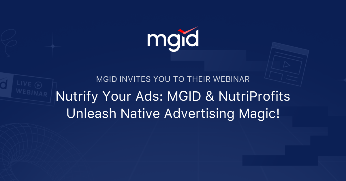 Nutrify Your Ads: MGID & NutriProfits Unleash Native Advertising Magic ...