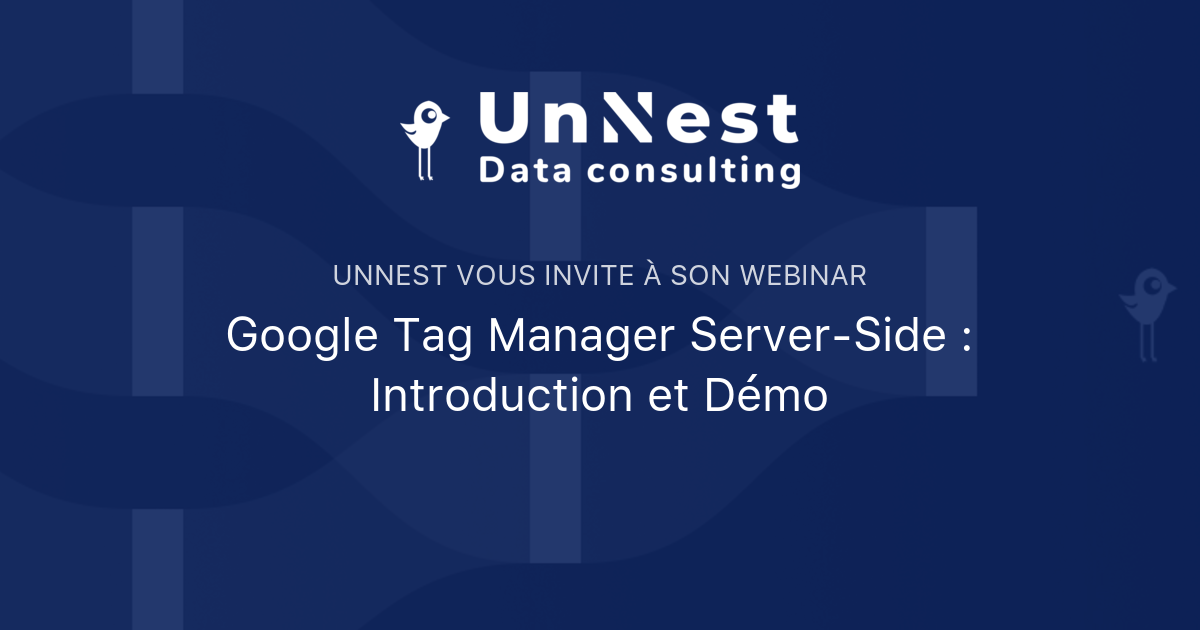 Google Tag Manager Server-Side : Introduction et Démo | UnNest