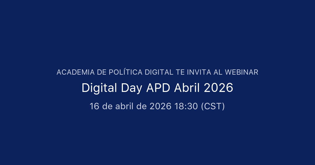 Digital Day APD Abril 2026 | Academia de Política Digital
