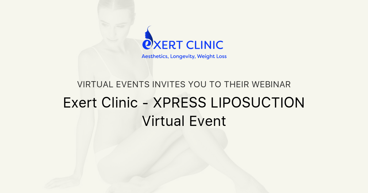 Exert Clinic XPRESS LIPOSUCTION Virtual Event Virtual Events
