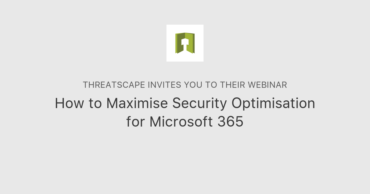 How to Maximise Security Optimisation for Microsoft 365 | Threatscape