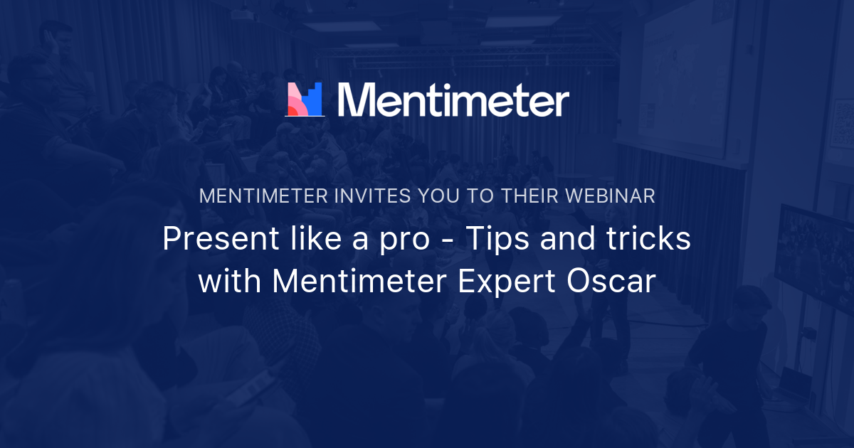 Present like a pro - Tips and tricks with Mentimeter Expert Oscar ...