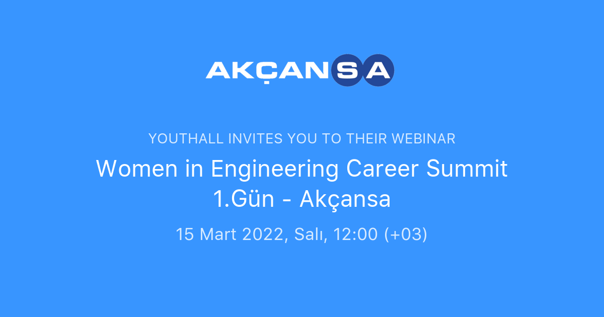 Women in Engineering Career Summit 1.Gün Akçansa Youthall