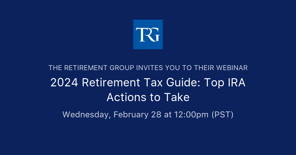 2024 Retirement Tax Guide Top IRA Actions To Take The Retirement Group   Og 