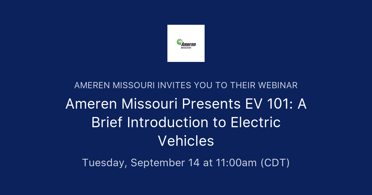 Ameren Missouri Presents EV 101 A Brief Introduction to Electric