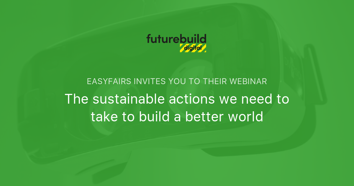 The Sustainable Actions We Need To Take To Build A Better World | Easyfairs