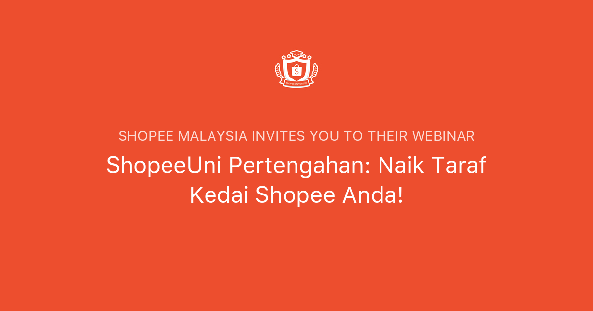 ShopeeUni Pertengahan: Petua Pemasaran Untuk Kedai Shopee Anda - Shopee Malaysia