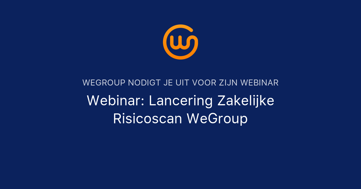 Webinar: Lancering Zakelijke Risicoscan WeGroup | WeGroup