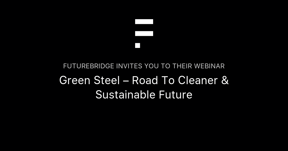 Green Steel Road To Cleaner & Sustainable Future FutureBridge