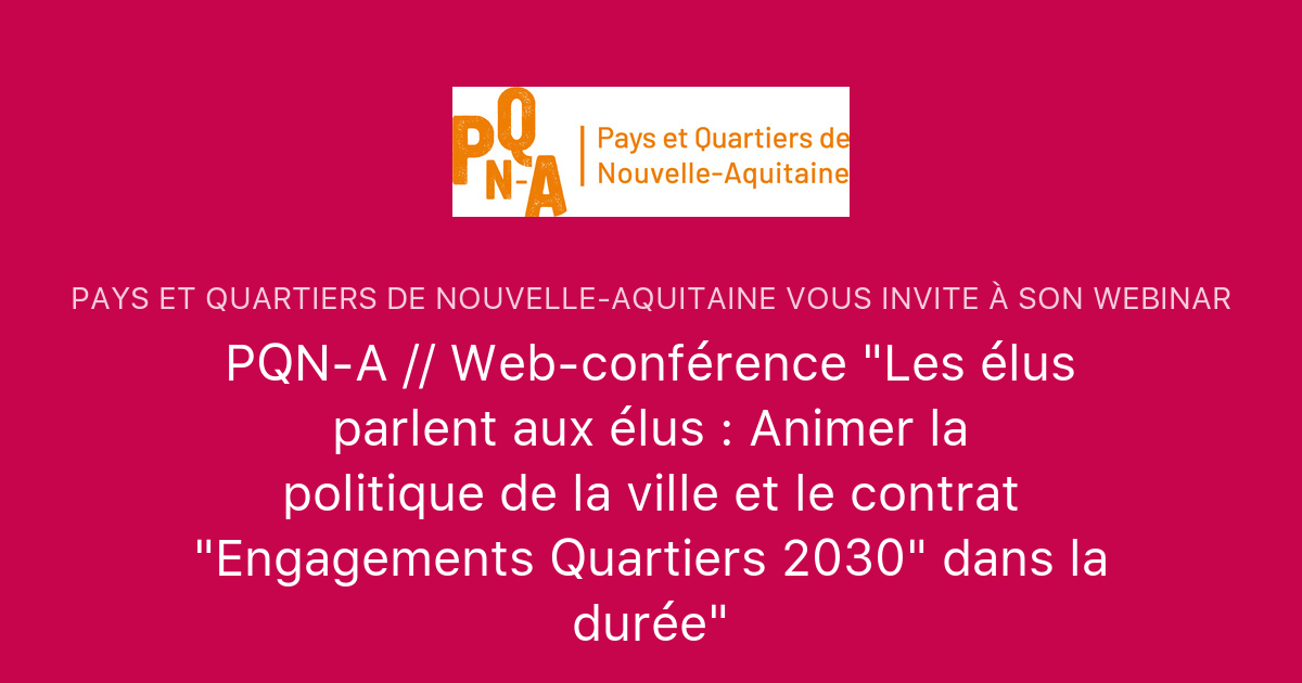 PQN-A // Web-conférence "Les élus Parlent Aux élus : Animer La ...