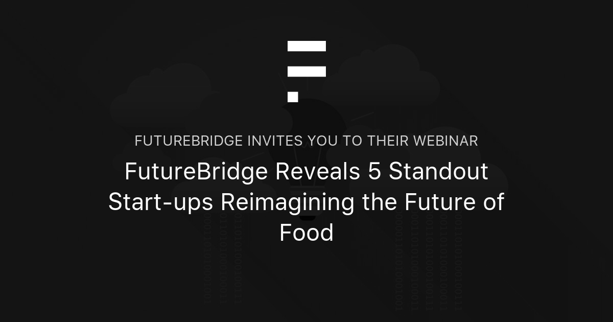 FutureBridge Reveals 5 Standout Start-ups Reimagining The Future Of ...