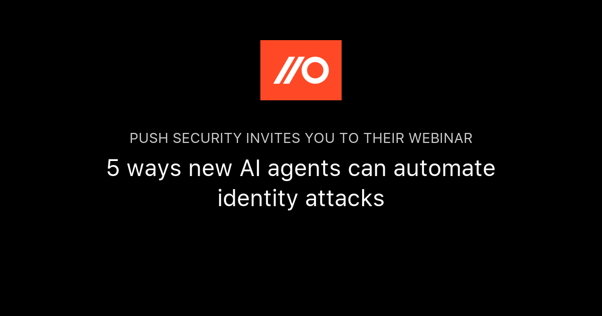 5 Ways New Ai Agents Can Automate Identity Attacks Push Security