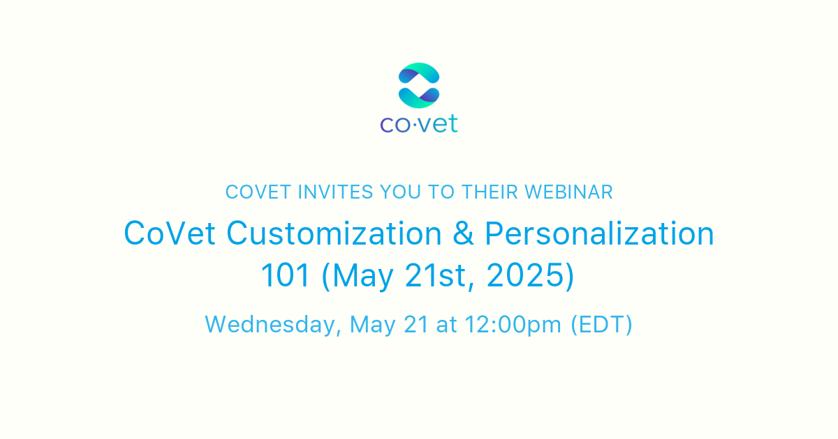 CoVet Customization & Personalization 101 (May 21st, 2025) | CoVet
