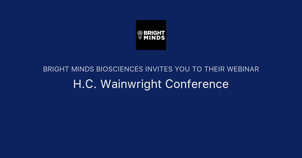 H.C. Wainwright Conference Bright Minds Biosciences