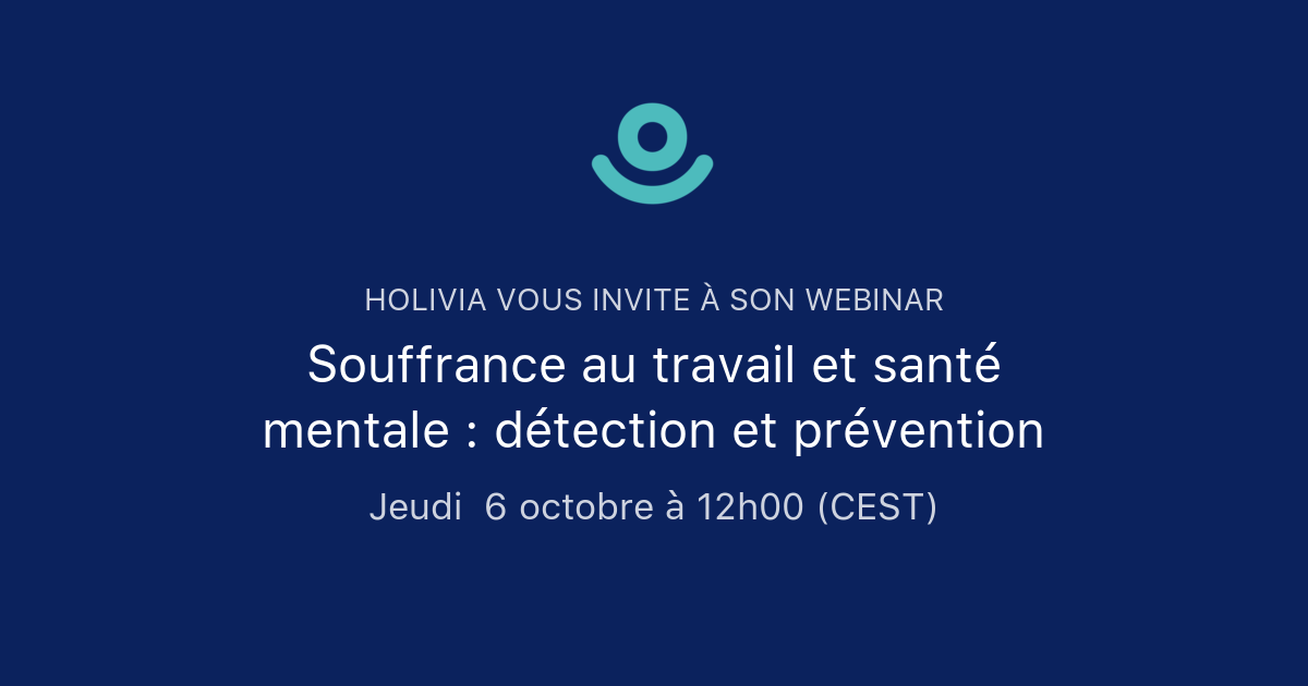 Souffrance Au Travail Et Santé Mentale : Détection Et Prévention | Holivia