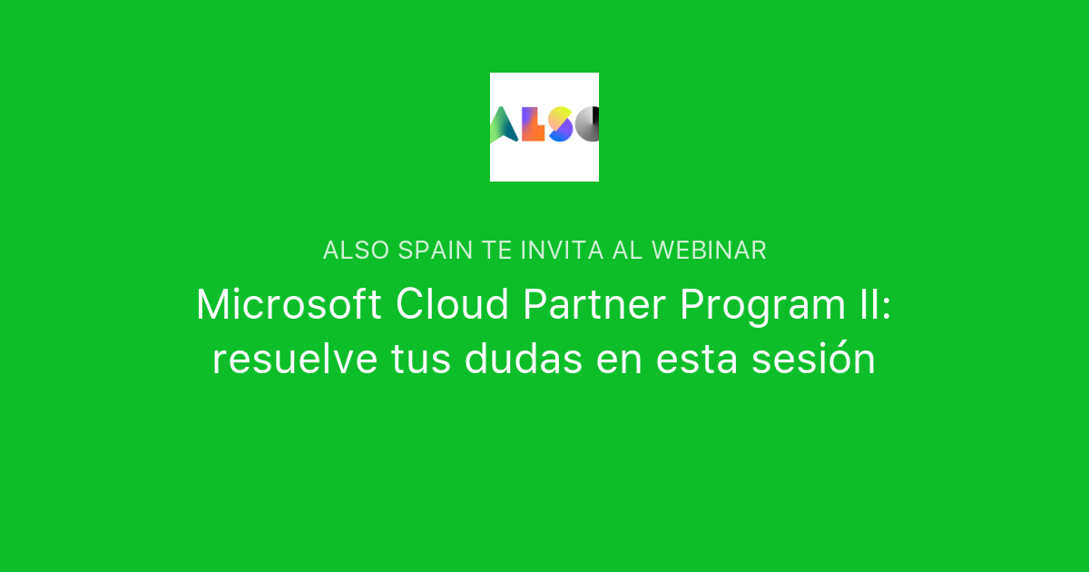 Microsoft Cloud Partner Program II: Resuelve Tus Dudas En Esta Sesión ...