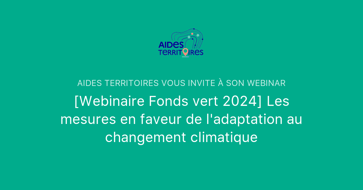 [Webinaire Fonds vert 2024] Les mesures en faveur de l'adaptation au ...