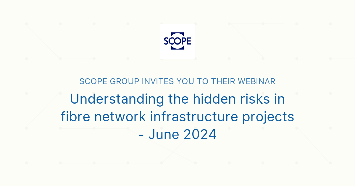 Understanding the hidden risks in fibre network infrastructure projects ...