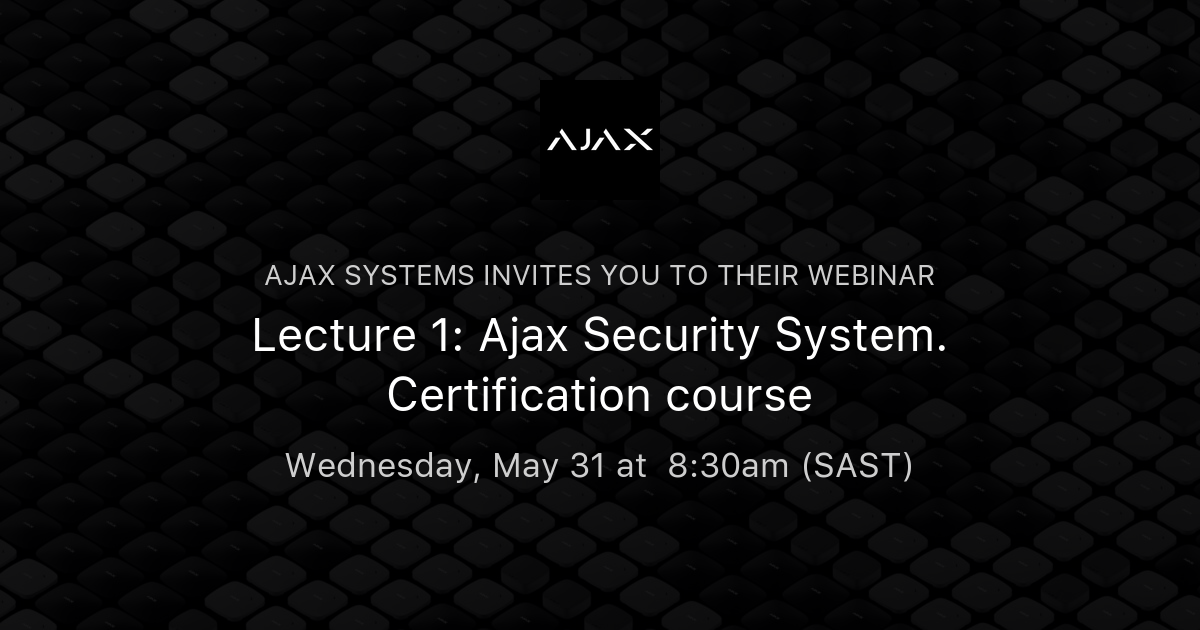 Lecture 1 Ajax Security System. Certification course Ajax Systems