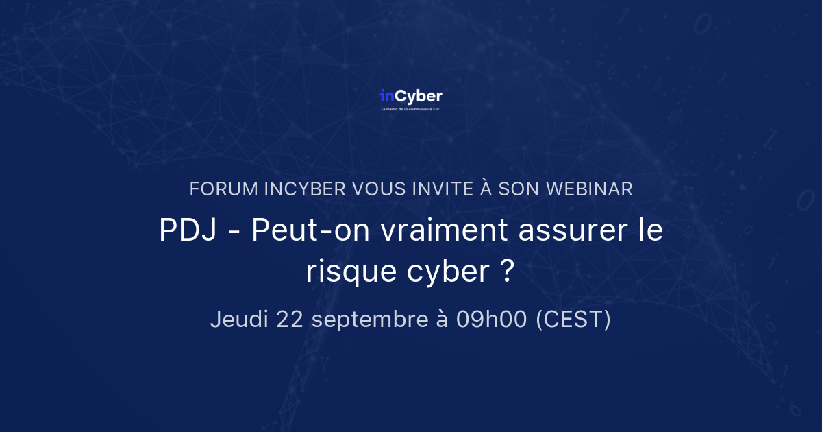 PDJ - Peut-on vraiment assurer le risque cyber ? | Forum INCYBER