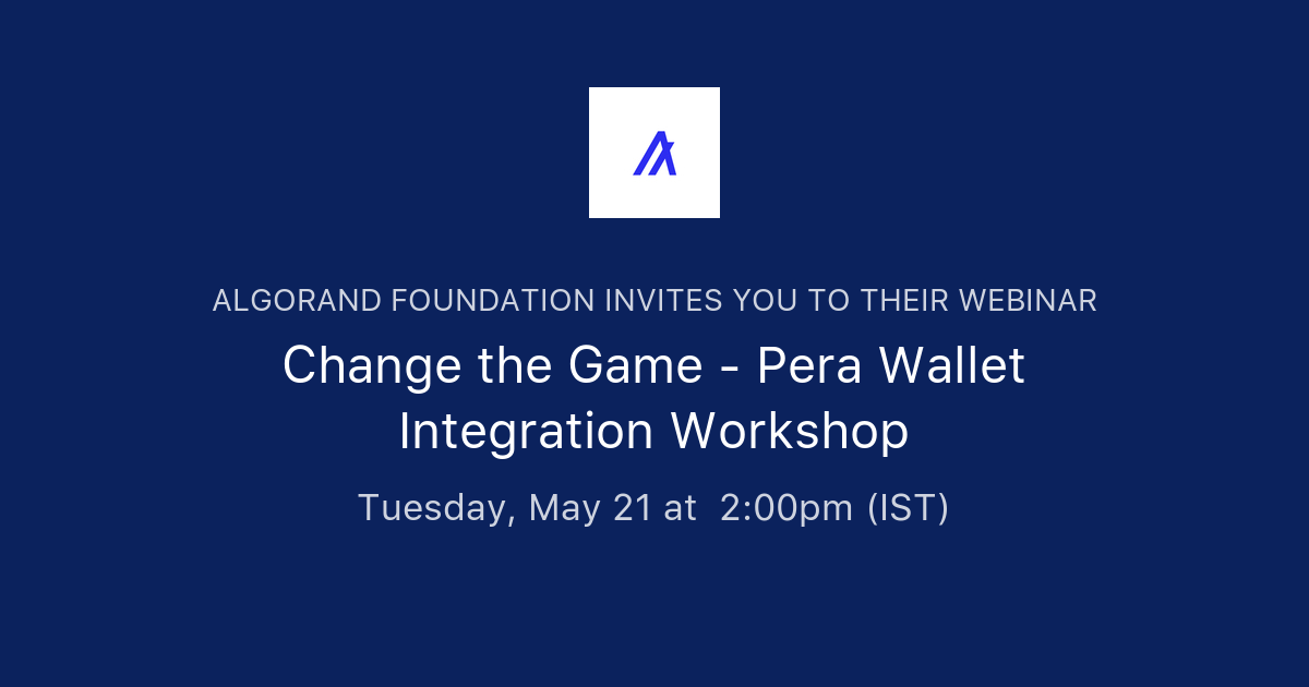 Change the Game - Pera Wallet Integration Workshop | Algorand Foundation