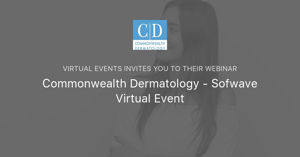 Commonwealth Dermatology - Sofwave Virtual Event | Virtual Events