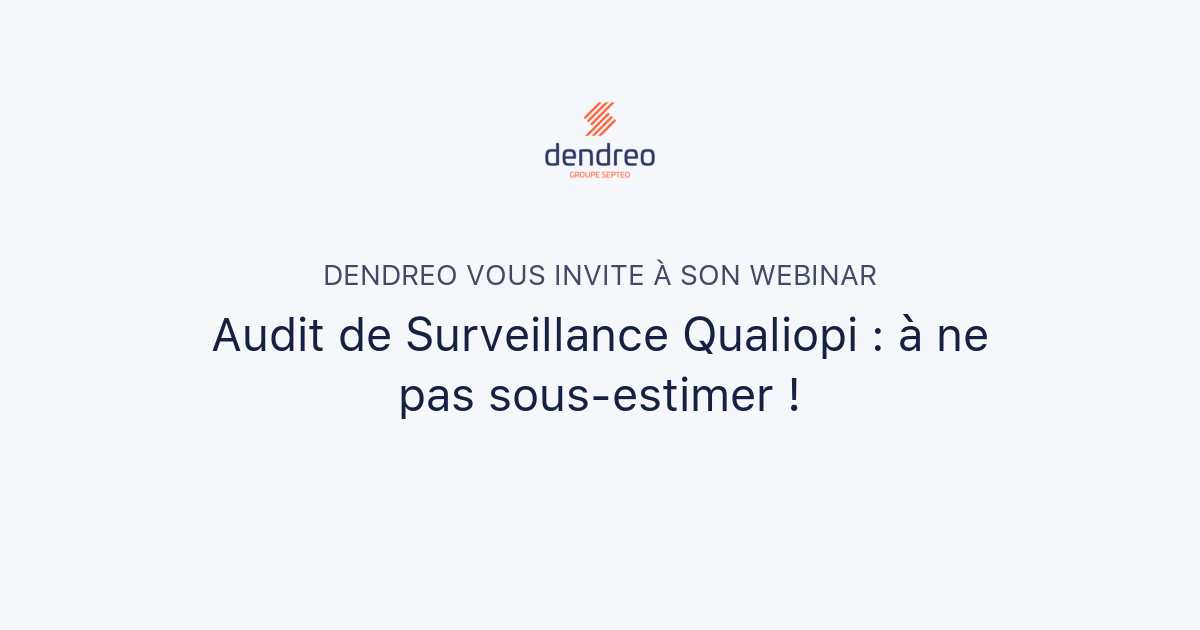 Audit De Surveillance Qualiopi : à Ne Pas Sous-estimer ! | Dendreo