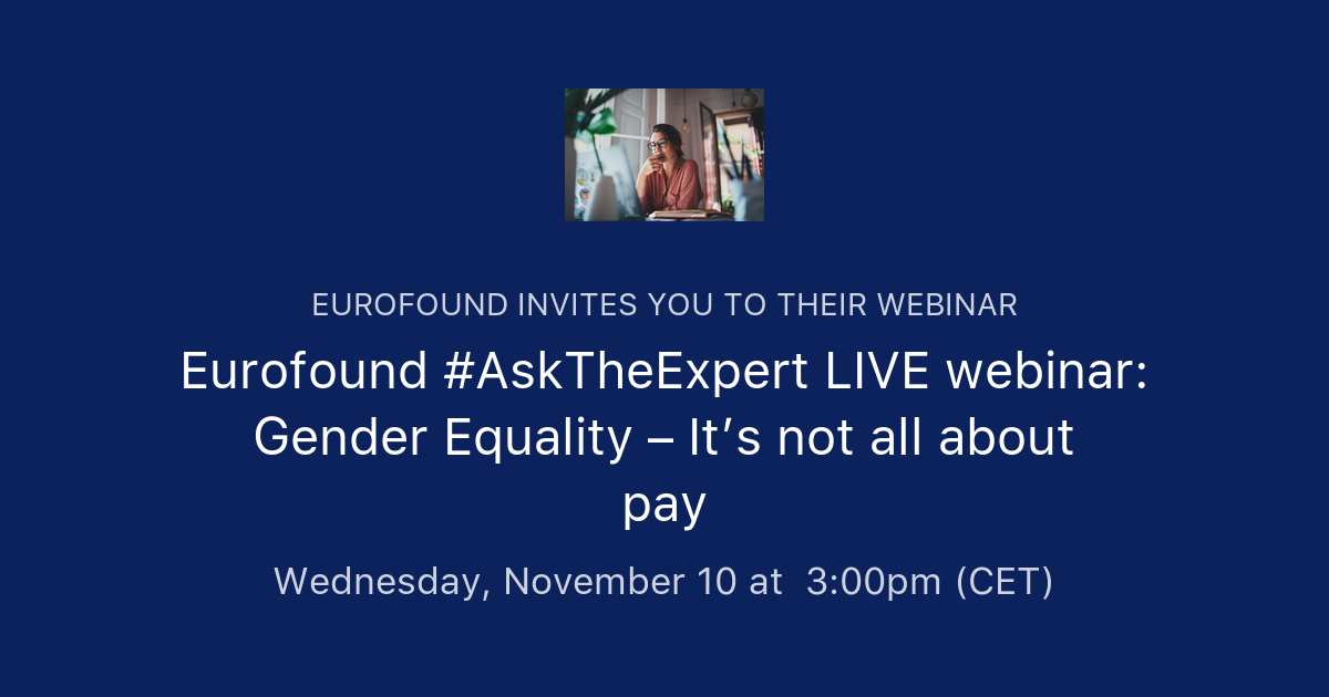 Eurofound Asktheexpert Live Webinar Gender Equality Its Not All About Pay Eurofound 2975