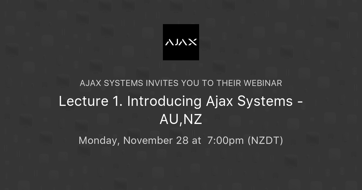 Lecture 1. Introducing Ajax Systems AU,NZ Ajax Systems