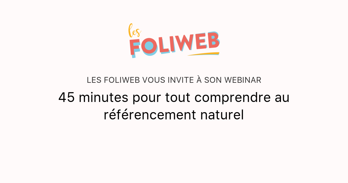 45 minutes pour tout comprendre au référencement naturel | Les Foliweb