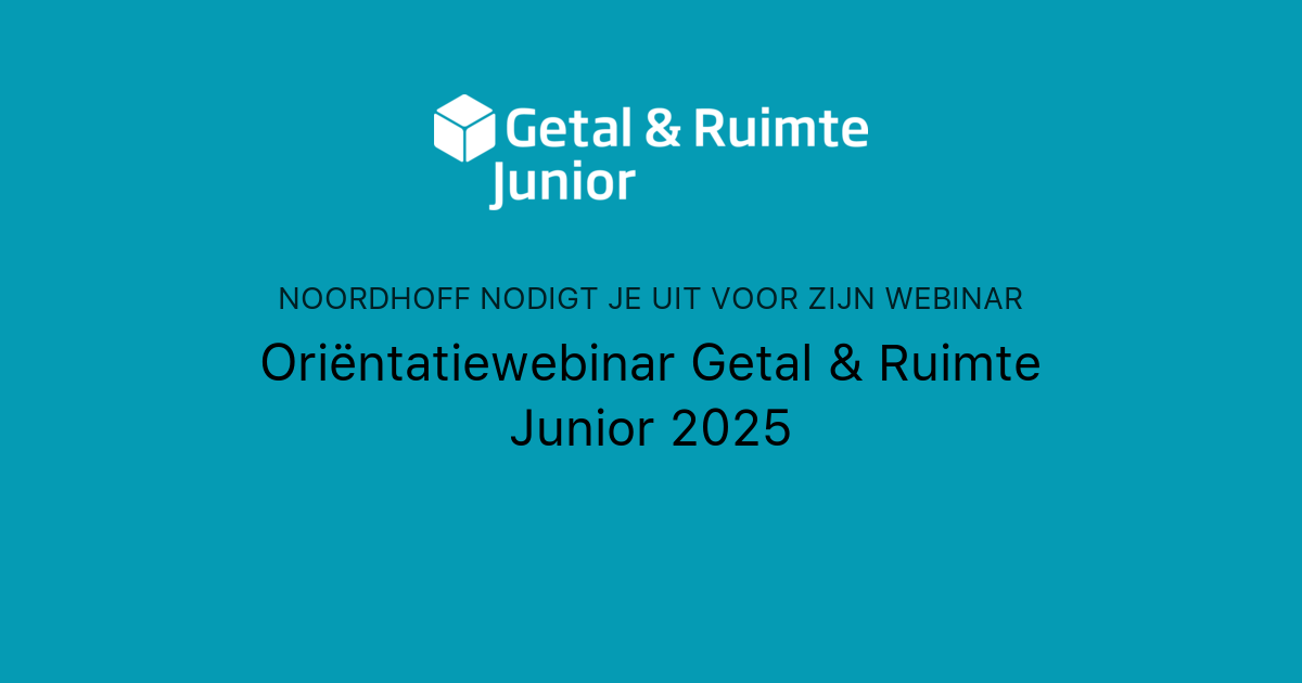 Oriëntatiewebinar Getal & Ruimte Junior 2025 | Noordhoff