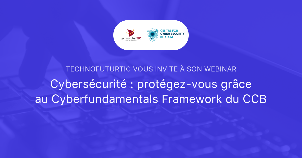 Cybersécurité : Protégez-vous Grâce Au Cyberfundamentals Framework Du ...