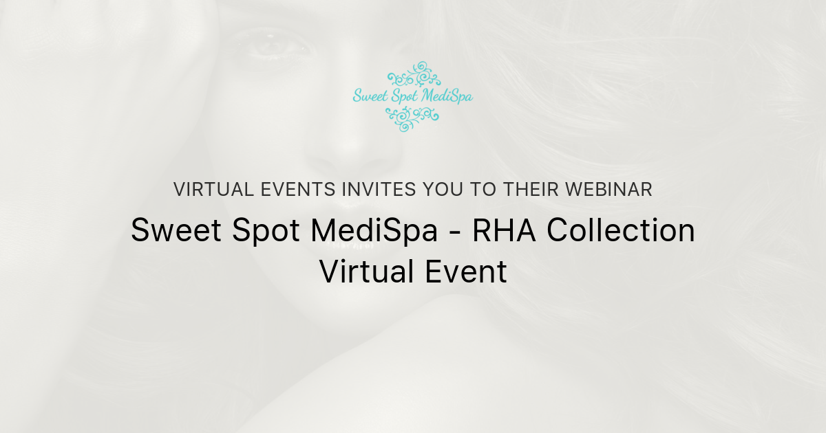 Sweet Spot MediSpa RHA Collection Virtual Event Virtual Events