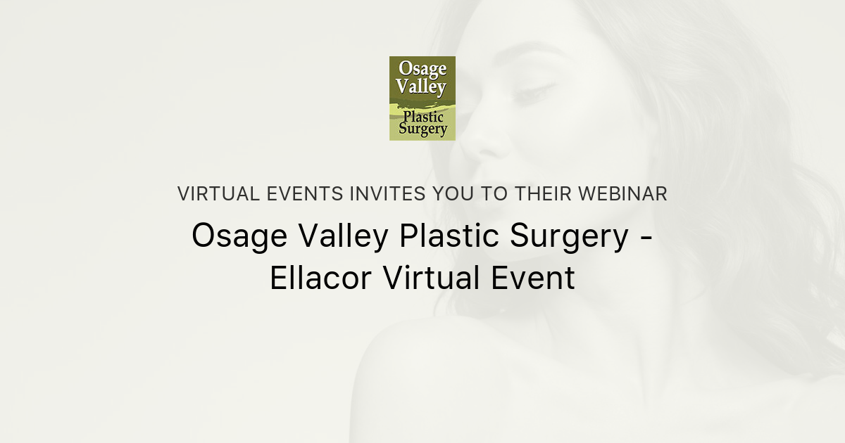 Osage Valley Plastic Surgery Ellacor Virtual Event Virtual Events