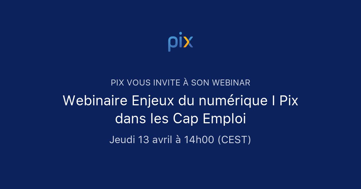 Webinaire Enjeux du numérique I Pix dans les Cap Emploi | Pix