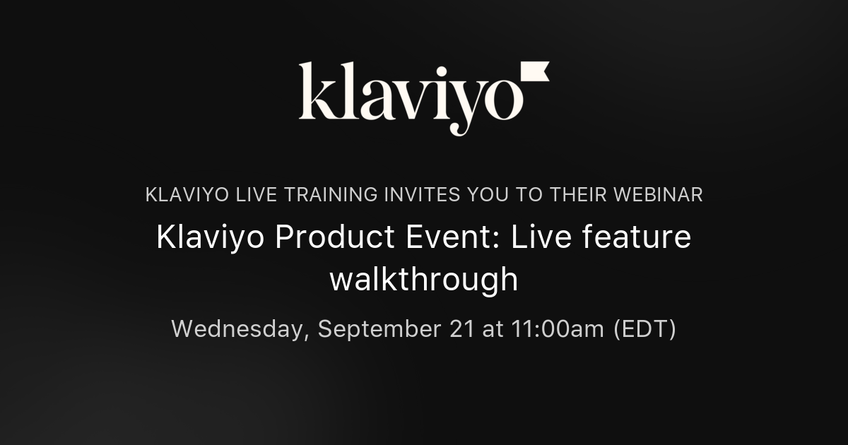 Klaviyo Product Event: Live feature walkthrough Klaviyo Live Training