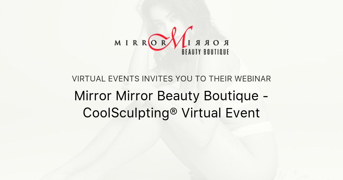 Mirror Mirror Beauty Boutique CoolSculpting® Virtual Event Virtual
