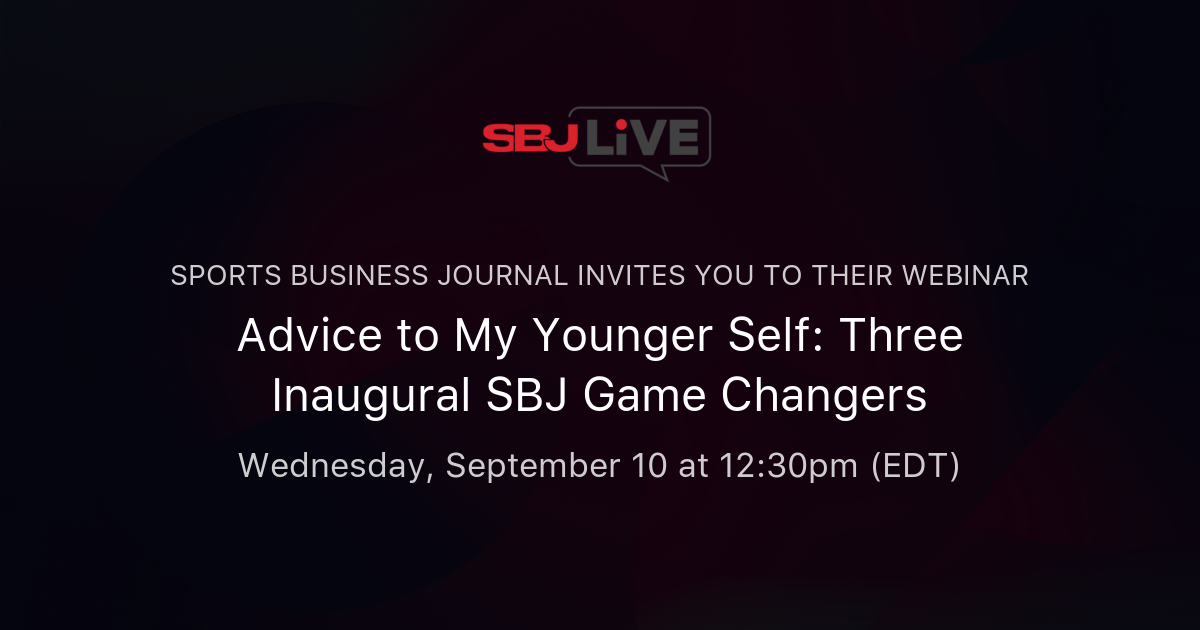 Advice to My Younger Self: Three Inaugural SBJ Game Changers | Sports ...