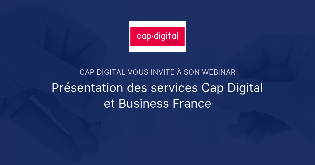Présentation des services Cap Digital et Business France | Cap Digital