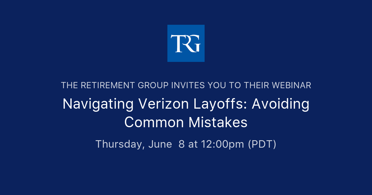 Navigating Verizon Layoffs Avoiding Common Mistakes The Retirement Group