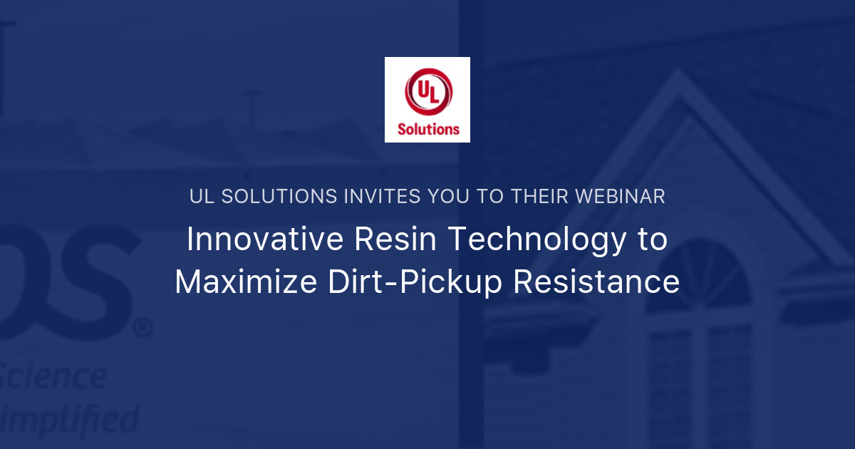 Innovative Resin Technology to Maximize Dirt-Pickup Resistance | UL ...