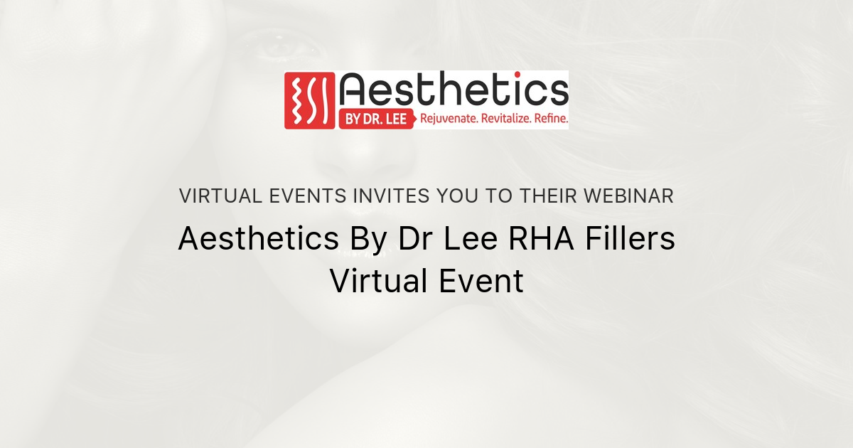 Aesthetics By Dr Lee RHA Fillers Virtual Event Virtual Events