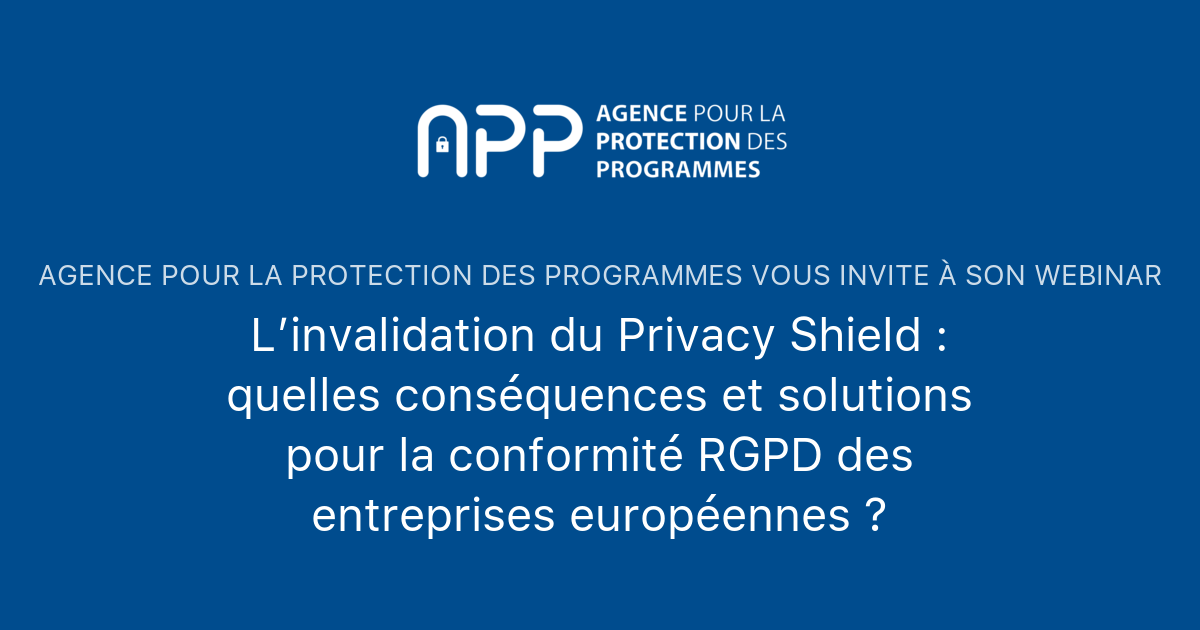 L’invalidation du Privacy Shield quelles conséquences et solutions