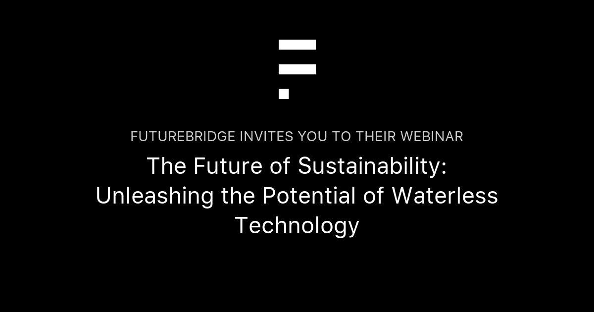 The Future of Sustainability Unleashing the Potential of Waterless Technology FutureBridge