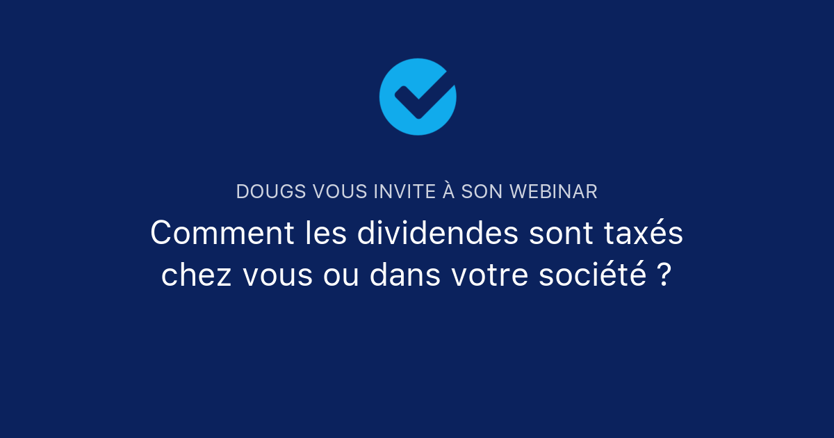 Comment Les Dividendes Sont Taxés Chez Vous Ou Dans Votre Société ? | Dougs