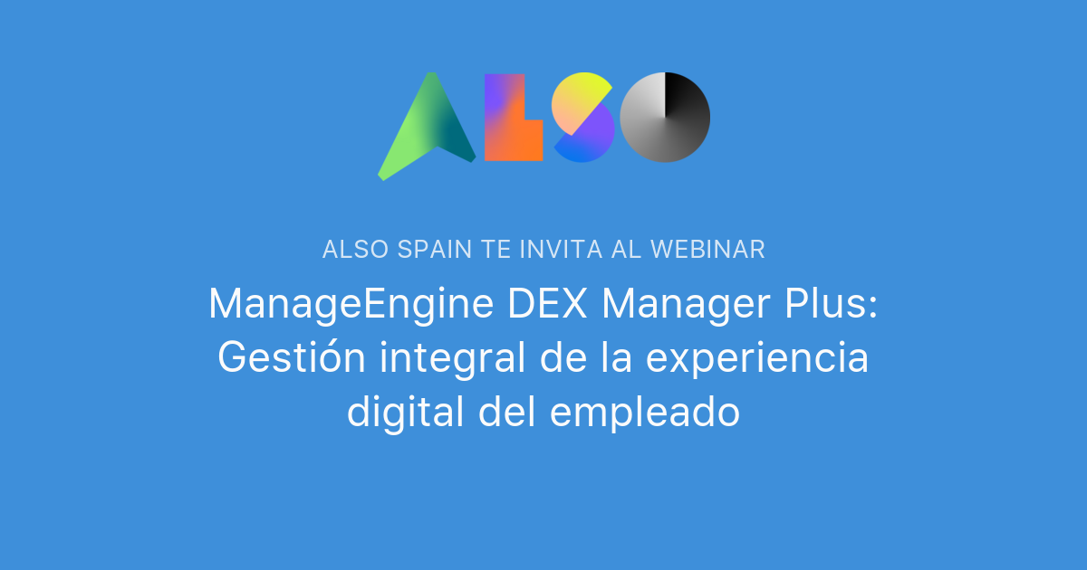 ManageEngine DEX Manager Plus: Gestión integral de la experiencia ...