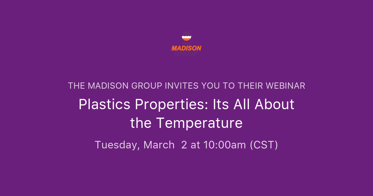 Plastics Properties Its All About the Temperature The Madison Group