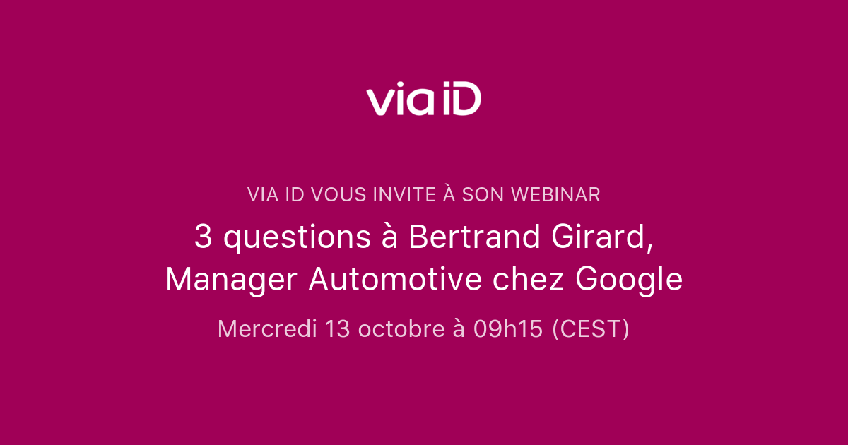 3 questions à Bertrand Girard, Manager Automotive chez Google Via ID