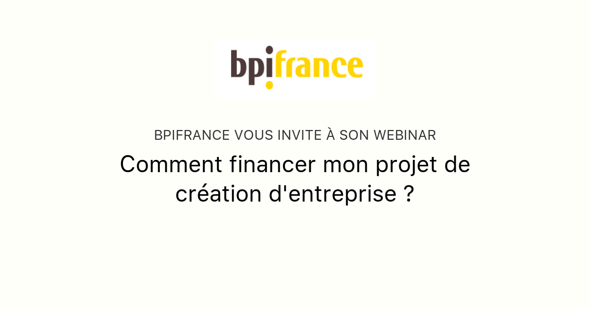 Comment financer mon projet de création d'entreprise ?  Bpifrance