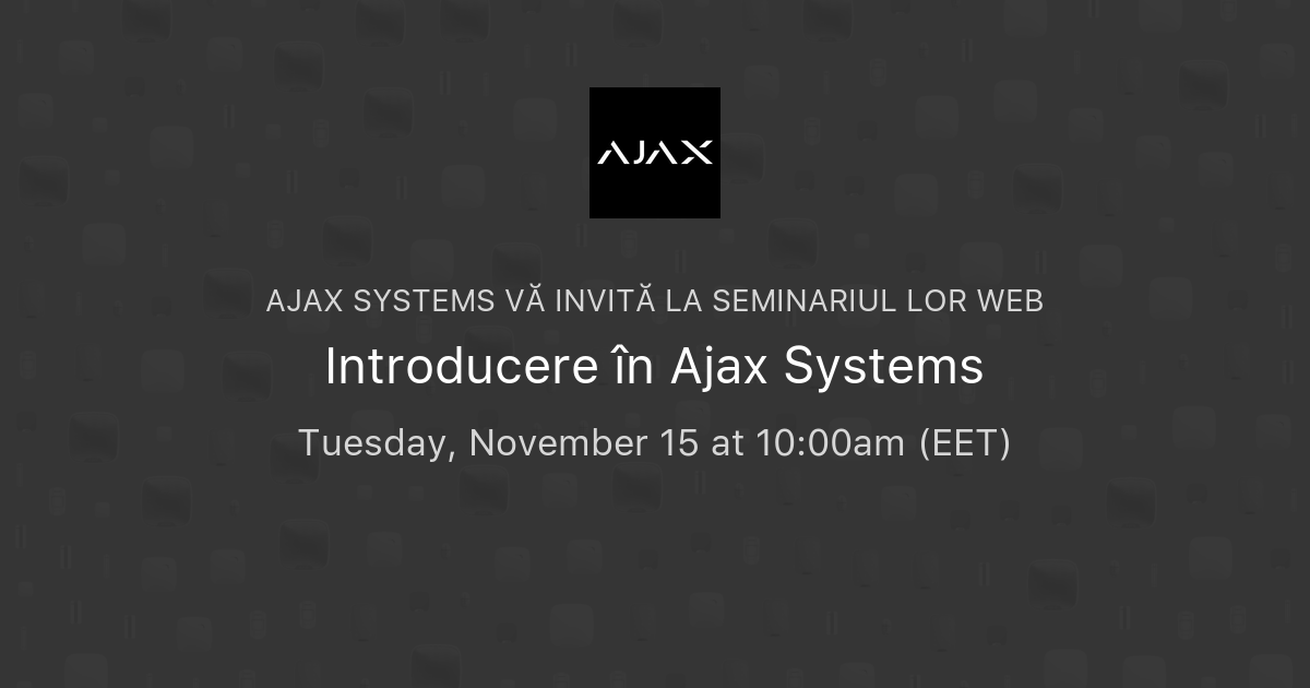Introducere în Ajax Systems | Ajax Systems